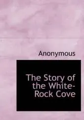 The Story of the White-Rock Cove