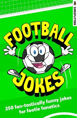 Football Jokes: 250 fan-tastically funny jokes for footie fanatics