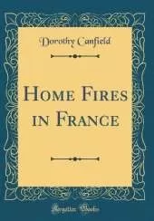 Home Fires in France (Classic Reprint)