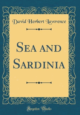 Sea and Sardinia (Classic Reprint)