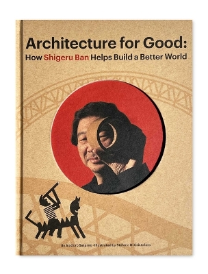 Shirgeru Ban Builds a Better World (Architecture Books for Kids)