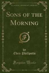 Sons of the Morning (Classic Reprint)