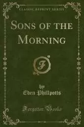 Sons of the Morning (Classic Reprint)