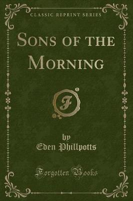 Sons of the Morning (Classic Reprint)