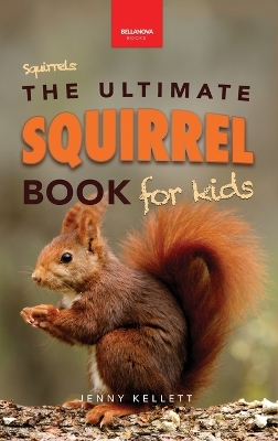Squirrels The Ultimate Squirrel Book for Kids: Amazing Facts, Colorful Photos & Interactive Fun