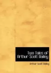 Two Tales of Arthur Scott Bailey (Large Print Edition)