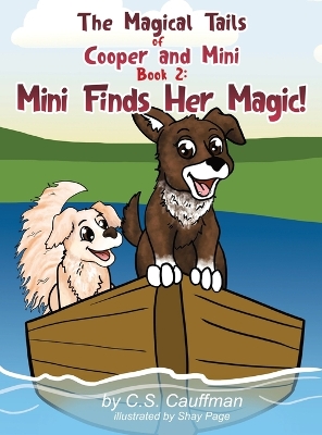 The Magical Tails of Cooper and Mini: Book 2: Mini Finds Her Magic!