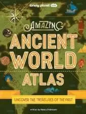 Lonely Planet Kids Amazing Ancient World Atlas: Awesome Maps & Photography | 40 Historical Civilisations | Extinct Tribes & Epic Empires | Packed with Brilliant Facts
