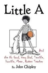 Little A and the No Good, Very Bad, Terrible, Horrible, Mean, Rotten Teacher