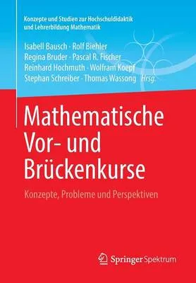 Mathematische VOR- Und Bruckenkurse: Konzepte, Probleme Und Perspektiven