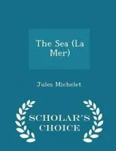 The Sea (La Mer) - Scholar's Choice Edition