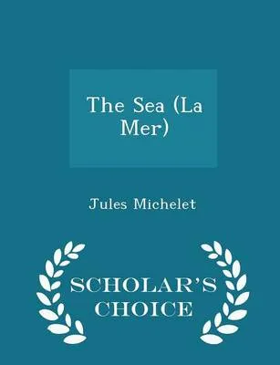 The Sea (La Mer) - Scholar's Choice Edition