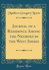 Journal of a Residence Among the Negroes in the West Indies (Classic Reprint)
