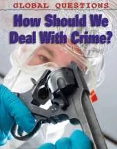 Global Questions: How Should We Deal With Crime?