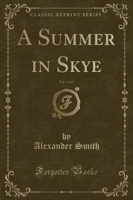 A Summer in Skye, Vol. 1 of 2 (Classic Reprint)
