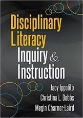 Disciplinary Literacy Inquiry and Instruction