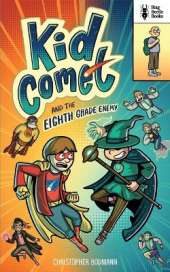 Kid Comet and the Eighth Grade Enemy