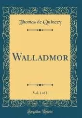 Walladmor, Vol. 1 of 2 (Classic Reprint)
