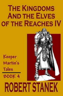 The Kingdoms & The Elves of the Reaches IV (Keeper Martin's Tales, Book 4)