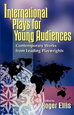 International Plays for Young Audiences: Contemporary Work From Leading Playwrights