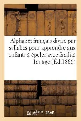 Alphabet Francais Divise Par Syllabes Pour Apprendre Aux Enfants a Epeler Avec Une Grande: Facilite Premier Age