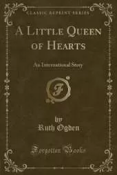 A Little Queen of Hearts: An International Story (Classic Reprint)