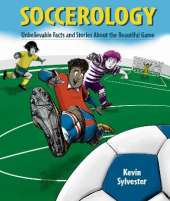 Soccerology: Unbelievable Facts and Stories About the Beautiful Game