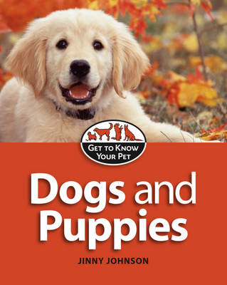 Get to Know Your Pet: Dogs and Puppies