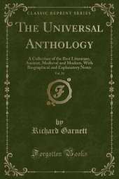 The Universal Anthology, Vol. 23: A Collection of the Best Literature, Ancient, Medieval and Modern, With Biographical and Explanatory Notes (Classic Reprint)