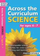 Science for Ages 6 - 7: Photocopiable Science Activities for Cross-curricular Teaching and Learning