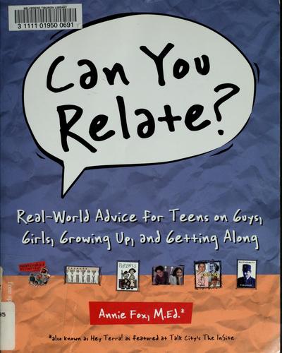 Can You Relate?: Real-World Advice for Teens on Guys, Girls, Growing up, and Getting along