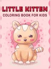 Little Kitten Coloring Book For Kids: Funny Coloring Book for Kids With Little Stories and Quotes