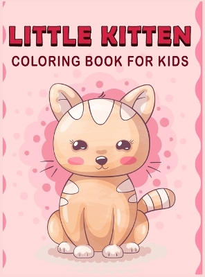 Little Kitten Coloring Book For Kids: Funny Coloring Book for Kids With Little Stories and Quotes