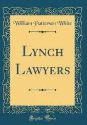 Lynch Lawyers (Classic Reprint)