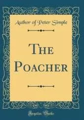 The Poacher (Classic Reprint)