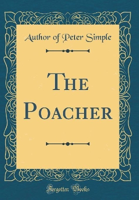 The Poacher (Classic Reprint)