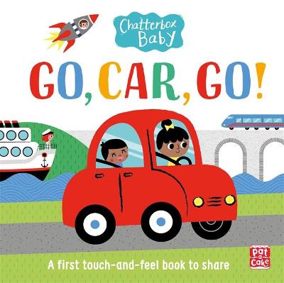 Chatterbox Baby: Go, Car, Go!: A touch-and-feel board book to share