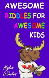 Awesome Riddles for Awesome Kids: Trick Questions, Riddles and Brain Teasers for Kids Age 8-12