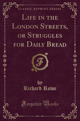 Life in the London Streets, or Struggles for Daily Bread (Classic Reprint)