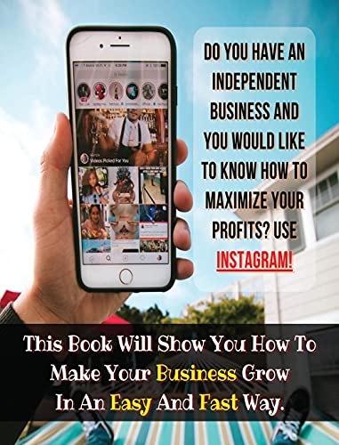 [ 2 Books in 1 ] - Do You Have an Independent Business and You Would Like to Know How to Maximize Your Profits ? Use Instagram ! - (Rigid Cover / Hardback Version - English Edition): Find How to Make Your Business Grow in an Easy and Fast Way - This Book