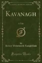 Kavanagh: A Tale (Classic Reprint)