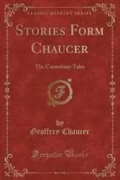 Stories Form Chaucer: The Canterbury Tales (Classic Reprint)