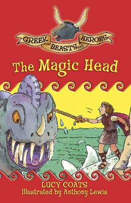 Greek Beasts and Heroes: The Magic Head: Book 2