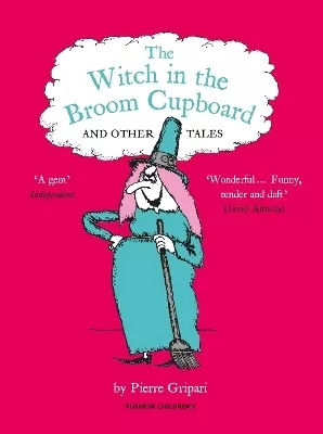 The Witch in the Broom Cupboard and Other Tales