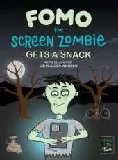 Fomo the Screen Zombie Gets a Snack: A Funny Picture Book About Kids and Phones, Limiting Screen Time, and Living Unplugged (Screen Time Tales)