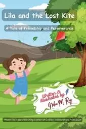Lila And The Lost Kite - A Tale Of Friendship And Perseverance: A heartwarming story about friendship, persistence, and teamwork
