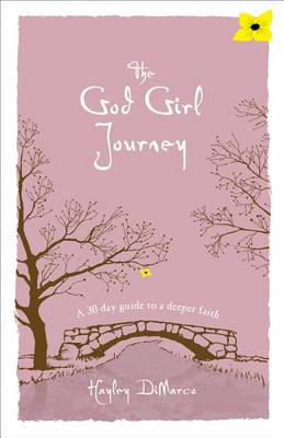 The God Girl Journey - A 30-Day Guide to a Deeper Faith