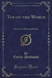 Top-of-the-World: Stories for Boys and Girls (Classic Reprint)