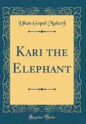 Kari the Elephant (Classic Reprint)