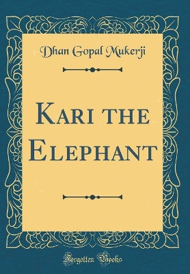 Kari the Elephant (Classic Reprint)